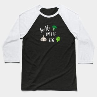 Live Life on the Veg Baseball T-Shirt